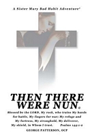 Cover of Then There Were Nun by George L. Patterson