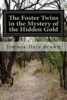 Cover of The Foster Twins in the Mystery of the Hidden Gold: The Haunted Mansion by Jim D. Brown