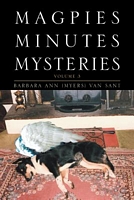 Cover of Magpies Minutes Mysteries: Volume 3 by Barbara Ann (Myers) Van Sant