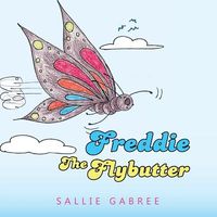 Cover of Freddie the Flybutter by Sallie Gabree