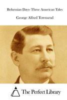 Cover of Bohemian Days- Three American Tales by George Alfred Townsend