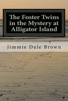 Cover of The Foster Twins in the Mystery at Alligator Island: The Mysterious Ring by Jim D. Brown