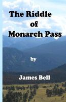 Cover of The Riddle of Monarch Pass by James Bell