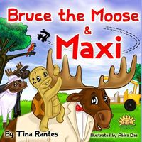 Bruce the Moose and Maxi