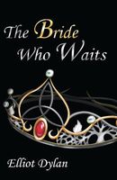 Cover of The Bride Who Waits by Elliot Dylan