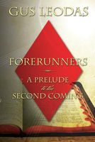 Cover of Forerunners - A Prelude to the Second Coming by Gus Leodas