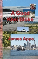Cover of A Good Kiwi Bloke by James Apps