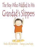 Cover of The Boy Who Piddled in His Grandad's Slippers by Billy Bob Buttons