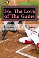 Cover of For the Love of the Game by Jim D. Brown