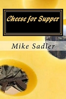 Cover of Cheese for Supper by Mike Sadler