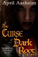 The Curse of Dark Root: Part One