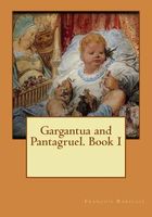 Gargantua and Pantagruel. Book I