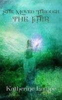 Cover of She Moved Through the Fair by Katherine Lampe