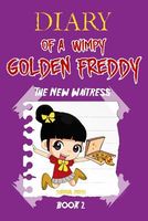 Diary of a Wimpy Golden Freddy: The New Waitress