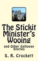 The Stickit Minister's Wooing and Other Galloway Stories