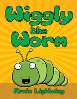 Cover of Wiggly the Worm by Arnie Lightning