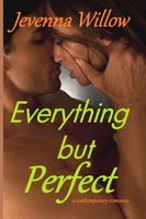 Cover of Everything but Perfect by Jevenna Willow