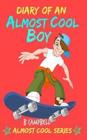 Diary of an Almost Cool Boy (Not Wimpy or a Dork, Just an Almost Cool Kid!)