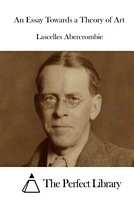 Cover of An Essay Towards a Theory of Art by Lascelles Abercrombie