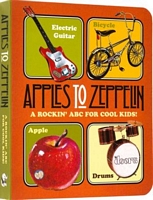 Apples to Zeppelin - A Rockin' ABC for Cool Kids!.