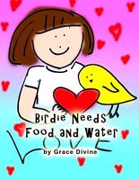 Cover of Birdie Needs Food and Water by Grace Divine
