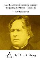 Cover of Algic Researches Comprising Inquiries Respecting the Mental - Volume II by Henry Rowe Schoolcraft