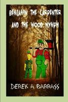 Cover of Benjamin the Carpenter and the Wood Nymph by Derek A. Barrass