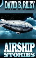 Cover of Airship Stories by David B. Riley