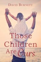 Cover of Those Children Are Ours by David Burnett