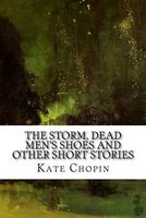The Storm, Dead Men's Shoes and Other Short Stories