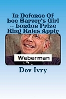 Cover of In Defence Of Lee Harvey's Girl -- London Prize Ring Rules Apply by Dov Ivry