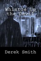 Cover of Whistle Up the Devil by Derek Smith