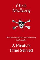 Cover of A Pirate's Time Served by Chris Malburg