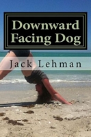 Cover of Downward Facing Dog by Jack Lehman