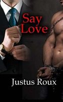 Cover of Say Love by Justus Roux