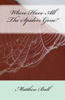 Cover of Where Have All the Spiders Gone? by Matthew Ball