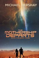 Cover of The Mothership Departs by Michael Bershay