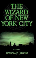 Cover of The Wizard of New York City - Book 2 by Randall P. Girdner