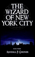 Cover of The Wizard of New York City - Book 3 by Randall P. Girdner