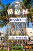 Cover of The Xyz Mysteries by Iza Moreau