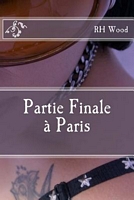 Cover of Partie Finale a Paris by R.H. Wood