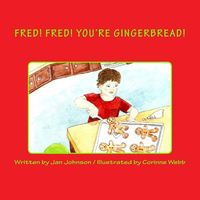 Fred! Fred! You're Gingerbread!