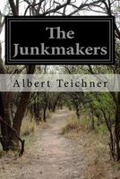 Cover of The Junkmakers by Albert Teichner