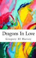 Cover of Dragons in Love by Gregory El Harvey