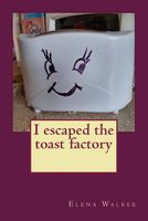 I Escaped from the Toaster Factory
