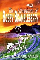 Cover of The Adventures of Bobby Brambleberry by Tabitha Baumander