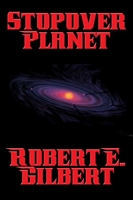 Cover of Stopover Planet by Robert E. Gilbert
