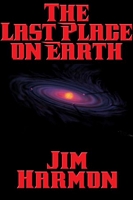 Cover of The Last Place on Earth by Jim Harmon