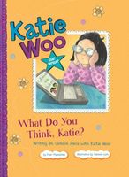 What Do You Think, Katie?: Writing an Opinion Piece with Katie Woo