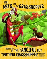 The Ants and the Grasshopper, Narrated by the Fanciful But Truthful Grasshopper